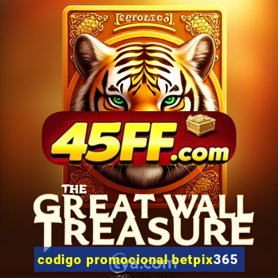 codigo promocional betpix365